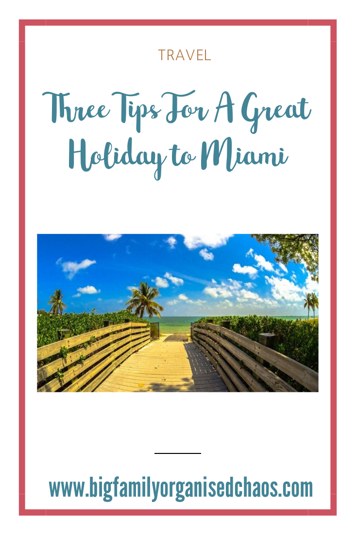 If you are planning a holiday to Miami, check out these three top tips for a great trip