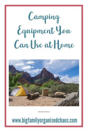 A Family Camping trip is great for getting you out and about, but some camping equipment can be used inside the home when you are not camping